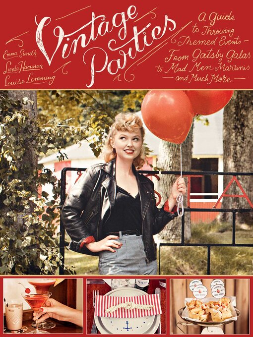 Title details for Vintage Parties: a Guide to Throwing Themed Events?from Gatsby Galas to Mad Men Martinis and Much More by Linda Hansson - Available
